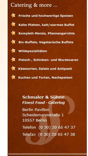 Schmaler & Söhne - Finest Food - Catering - Scheidemannstraße 1 - 10557 Berlin Telefon (0 30) 28 87 93 13